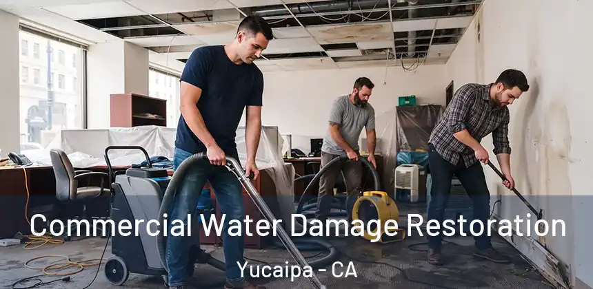 Commercial Water Damage Restoration Yucaipa - CA