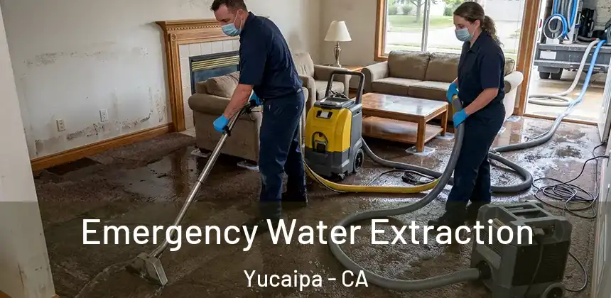 Emergency Water Extraction Yucaipa - CA