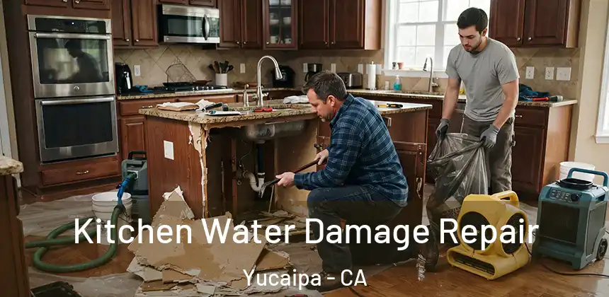 Kitchen Water Damage Repair Yucaipa - CA