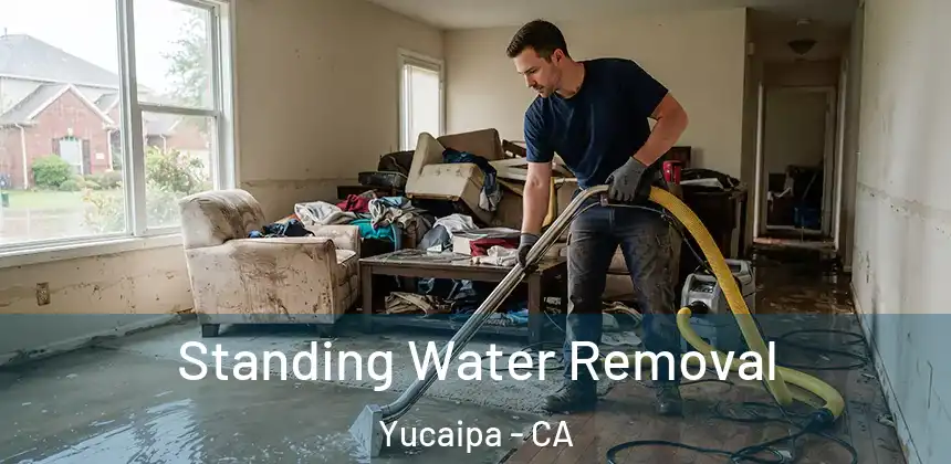 Standing Water Removal Yucaipa - CA
