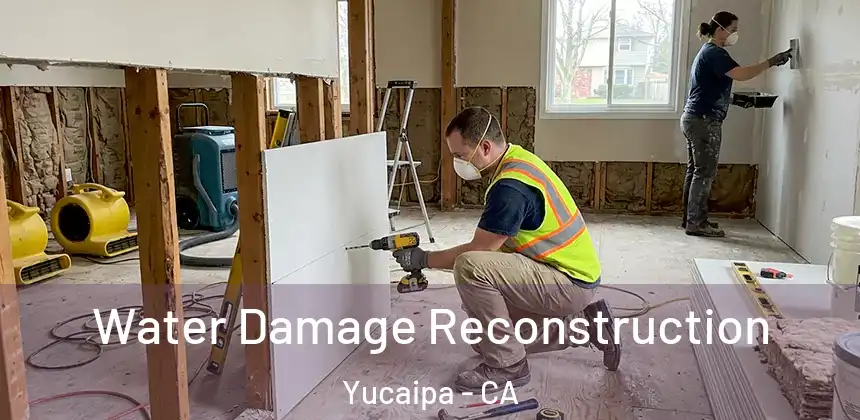 Water Damage Reconstruction Yucaipa - CA